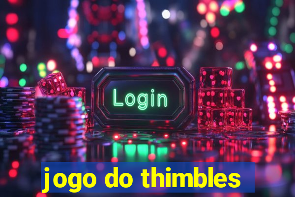 jogo do thimbles